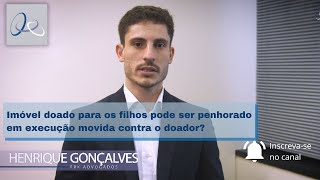 Imóvel doado para os filhos pode ser penhorado em execução movida contra o doador [upl. by Bush]