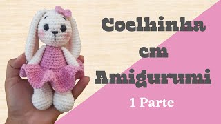 Coelhinha em Amigurumi  Passo a Passo  Parte 1 [upl. by Yhtommit]