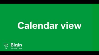 Calendar View  Bigin by Zoho CRM [upl. by Ettevroc]