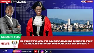 IS FREETOWN TRANSFORMING UNDER THE LEADERSHIP OF MAYOR AKI SAWYER [upl. by Decrem]