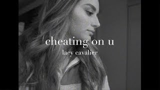 Lacy Cavalier  Cheating On U Lyric Video [upl. by Daniala]