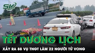 88 Vụ Tai Nạn Giao Thông Làm 22 Người Tử Vong Trong 2 Ngày Nghỉ Tết Dương Lịch  SKĐS [upl. by Lehcnom]