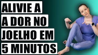 ALIVIAR A DOR NO JOELHO Em 5 Minutos Ou Menos [upl. by Salkcin265]