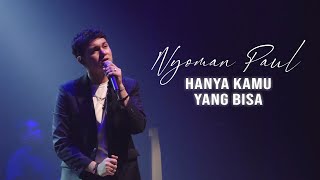 Nyoman Paul  Hanya Kamu yang Bisa Live Version [upl. by Cardie]