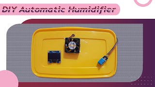 How to Build an Automatic Portable Humidifier using Arduino [upl. by Cortney255]