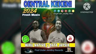 CENTRAL KEKENI WIRU NATIVE × BATA JAYSIX2024LATESTFRESHMUSICJEMBOYRECORDS🎙🎶 [upl. by Imoan]