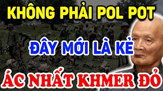 Không Phải Pol Pot Hoá Ra Đây Mới Là KẺ ÁC NHẤT KHMER ĐỎ Cả Thế Giới Bất Ngờ   Triết Lý Tinh Hoa [upl. by Ycal3]