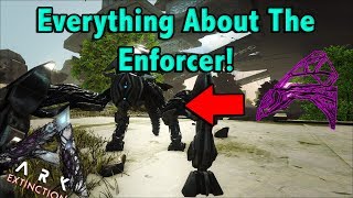 EVERYTHING YOU NEED TO KNOW ABOUT THE ENFORCER IN ARK EXTINCTION  ARK EXTINCTION [upl. by Vivian797]