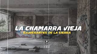 La Chamarra Vieja  Exuberantes de la Sierra En Vivo 2019 [upl. by Ahcire347]