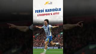 Brightonda Ferdi Kadıoğlunun Golü brighton ferdi ferdikadioğlu liverpool özet premierleague [upl. by Redlac]