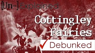 Cottingley Fairies  Explained and Debunked [upl. by Pomona]