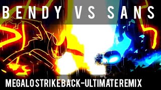 ★BENDY VS SANS Edit  Megalo Strike Back  Ultimate Remix [upl. by Inanak]