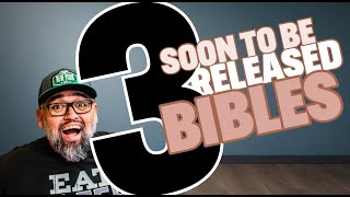 3 soon to be released bibles [upl. by Halsy]