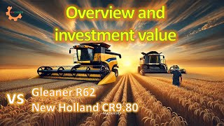 Overview and investment value of Gleaner R62 and New Holland CR980 combine harvester Compare [upl. by Yirinec157]