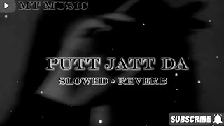 Putt Jatt Da  Slowed  Reverb  Diljit Dosanjh  Punjabi Songs  Ft MT Music [upl. by Oberstone26]