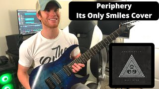 Periphery Its Only Smiles Guitar Cover [upl. by Oretna]