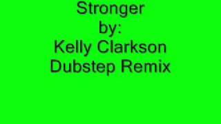 STRONGER by Kelly Clarkson BEST DUBSTEP REMIX EVER [upl. by Notsahc]