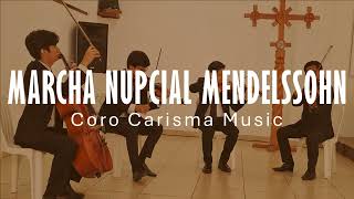 MARCHA NUPCIAL MENDELSSOHN  CORO CARISMA MUSIC [upl. by Oppen]