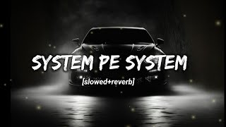 System Pe System  SlowedReverb  R Maan  slowed reverb by RV  use headphone 🎧 [upl. by Amelia]