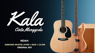 Kala Cinta Menggoda  NOAH Karaoke Akustik  Bass  Cajon [upl. by Chariot622]