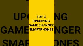 TOP 3 Upcoming Gamechanging Smartphones shorts gadgets smartphone [upl. by Adrea970]