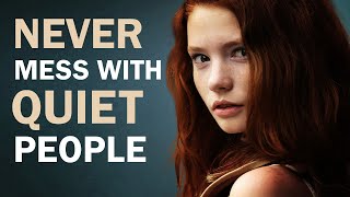 7 Reasons Why You Should Never Mess with Quiet People [upl. by Ruzich]