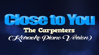 CLOSE TO YOU  The Carpenters KARAOKE PIANO VERSION [upl. by Analah907]