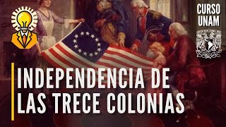 ⚔️ La independencia de las Trece Colonias de Norteamérica  Curso UNAM historia universal [upl. by Pogue]