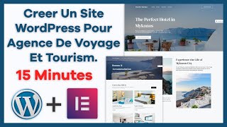 Creer Un Site WordPress Pour Agence De Voyage Et Tourism en 15 Minutes [upl. by Iron]