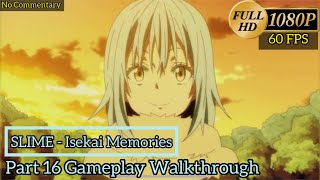 SLIME  ISEKAI Memories  Part 16 Gameplay Walkthrough  Ultra Graphic 60 FPS  No Commentary [upl. by Anoyk]