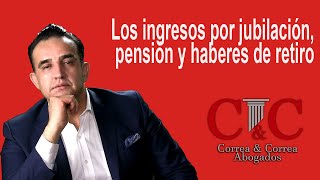 Los ingresos por jubilación pensión y haberes de retiro [upl. by Coop202]