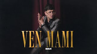 BM  Ven Mami VideoClip Oficial [upl. by Greenberg]