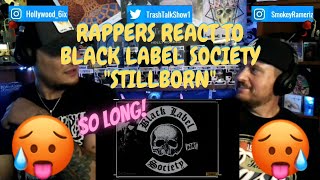 Rappers React To Black Label Society quotStillbornquot [upl. by Georg886]