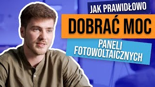 Fotowoltaika bez tajemnic jak prawidłowo dobrać moc paneli fotowoltaicznych [upl. by Rawdan616]