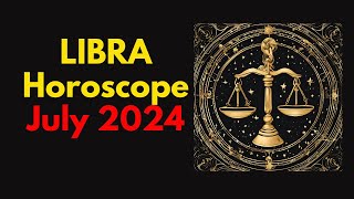 Libra Horoscope July 2024  Libra July Horoscope 2024 [upl. by Nivlam449]