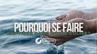 Épisode 38  Pourquoi doistu te faire baptiser dans notre église [upl. by Lubbi]