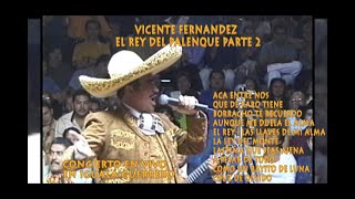 VICENTE FERNANDEZ EL REY DEL PALENQUE  PARTE 2  EN VIVO AUNQUE ME DUELA EL ALMA CRUZ DE OLVIDO [upl. by Gypsy]