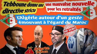 LAlgérie autour dun geste émouvant à légard du Marocquot une mauvaise nouvelle pour les retraités [upl. by Atazroglam]