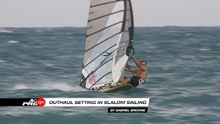 Pro Tips  Outhaul setting in slalom sailing [upl. by Ecitnerp]