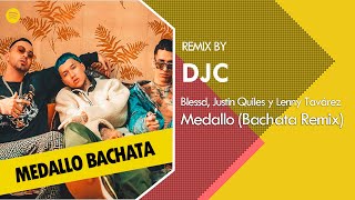 Blessd Justin Quiles Lenny Tavarez 💥 MEDALLO Bachata Remix DJC [upl. by Felicdad]