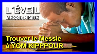 097  Trouver le Messie à YOM KIPPOUR  L´ÉVEIL MESSIANIQUE  Épisode 219 [upl. by Auof]