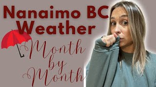 Nanaimo BC Weather Month by Month PLUS my TOP 3 Tips for the Rainy Season [upl. by Ahsiekahs]