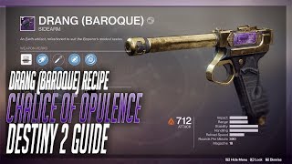 Drang Baroque  Chalice of Opulence Recipes Destiny 2 Guide [upl. by Eniamat]