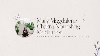 Mary Magdalene Chakra Nourishing Meditation [upl. by Yesak]