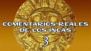 COMENTARIOS REALES DE LOS INCAS 03 [upl. by Talanian]