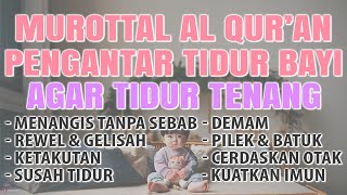 MUROTTAL ALQURAN MERDU PENGANTAR TIDUR BAYI SAKIT DEMAM AGAR TIDUR TENANG DAN TIDAK REWEL [upl. by Ycniuqed]