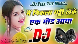 Main Nikla Gaddi Leke  Dj Remix Song 💞 Dj Instagram Viral Song 💞 Dj Hindi Gane 💞 Dj Umesh Etawah [upl. by Islek]