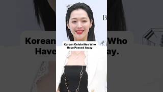 Late Korean Celebrities Stars Who Have Passed Away 🥹💔🕊️ youtubeshorts [upl. by Edris]