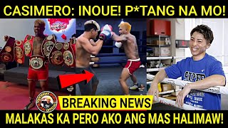 Breaking Casimero NAGALIT NA Kay INOUE  Minura na si NAOYA INOUE 😲 [upl. by Eitac]