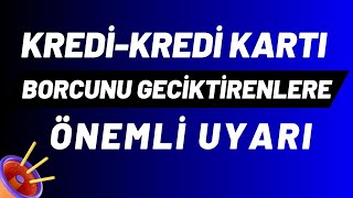 KrediKredi Kartı Borcunu Geciktirenlere Önemli Uyarı [upl. by Erland]